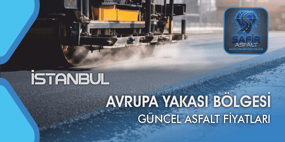 Safir Asfalt | Avrupa Yakası Güncel Asfalt Fiyatları